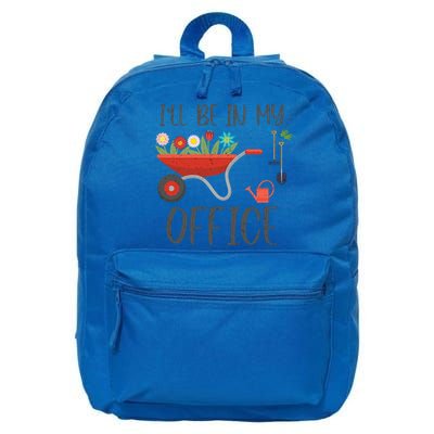 I'll Be In My Office Funny Gardening Mom Dad Funny Gift 16 in Basic Backpack
