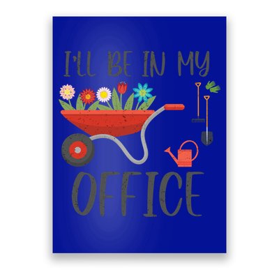 I'll Be In My Office Funny Gardening Mom Dad Funny Gift Poster