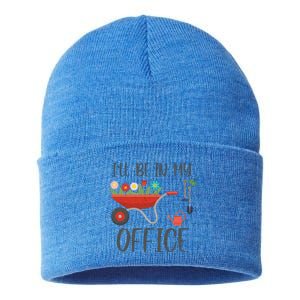 I'll Be In My Office Funny Gardening Mom Dad Funny Gift Sustainable Knit Beanie