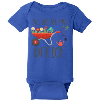 I'll Be In My Office Funny Gardening Mom Dad Funny Gift Baby Bodysuit