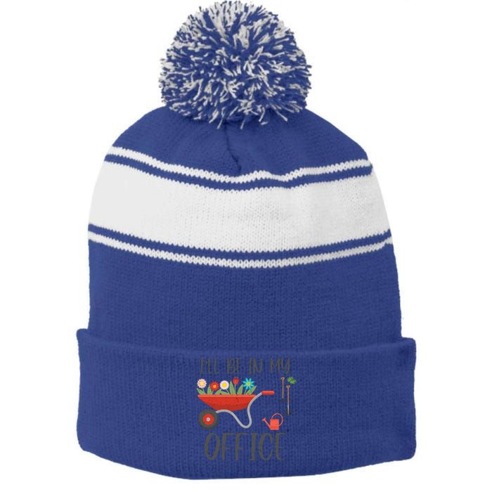 I'll Be In My Office Funny Gardening Mom Dad Funny Gift Stripe Pom Pom Beanie