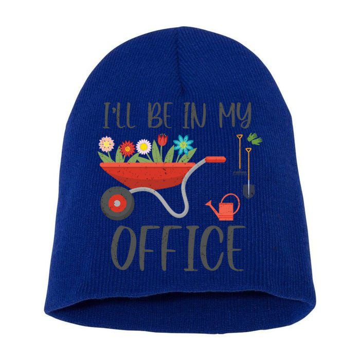 I'll Be In My Office Funny Gardening Mom Dad Funny Gift Short Acrylic Beanie