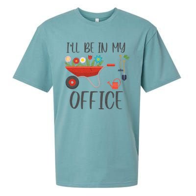 I'll Be In My Office Funny Gardening Mom Dad Funny Gift Sueded Cloud Jersey T-Shirt