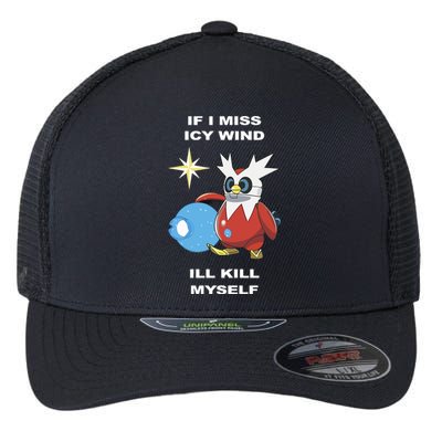 Iron Bundle If I Miss Icy Wind ILl Kill Myself Flexfit Unipanel Trucker Cap