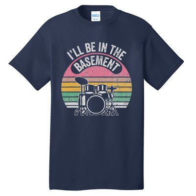 ILl Be In The Basement Drum Set Vintage Style Tall T-Shirt