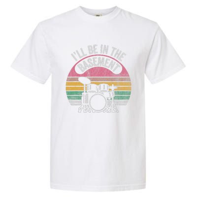 ILl Be In The Basement Drum Set Vintage Style Garment-Dyed Heavyweight T-Shirt