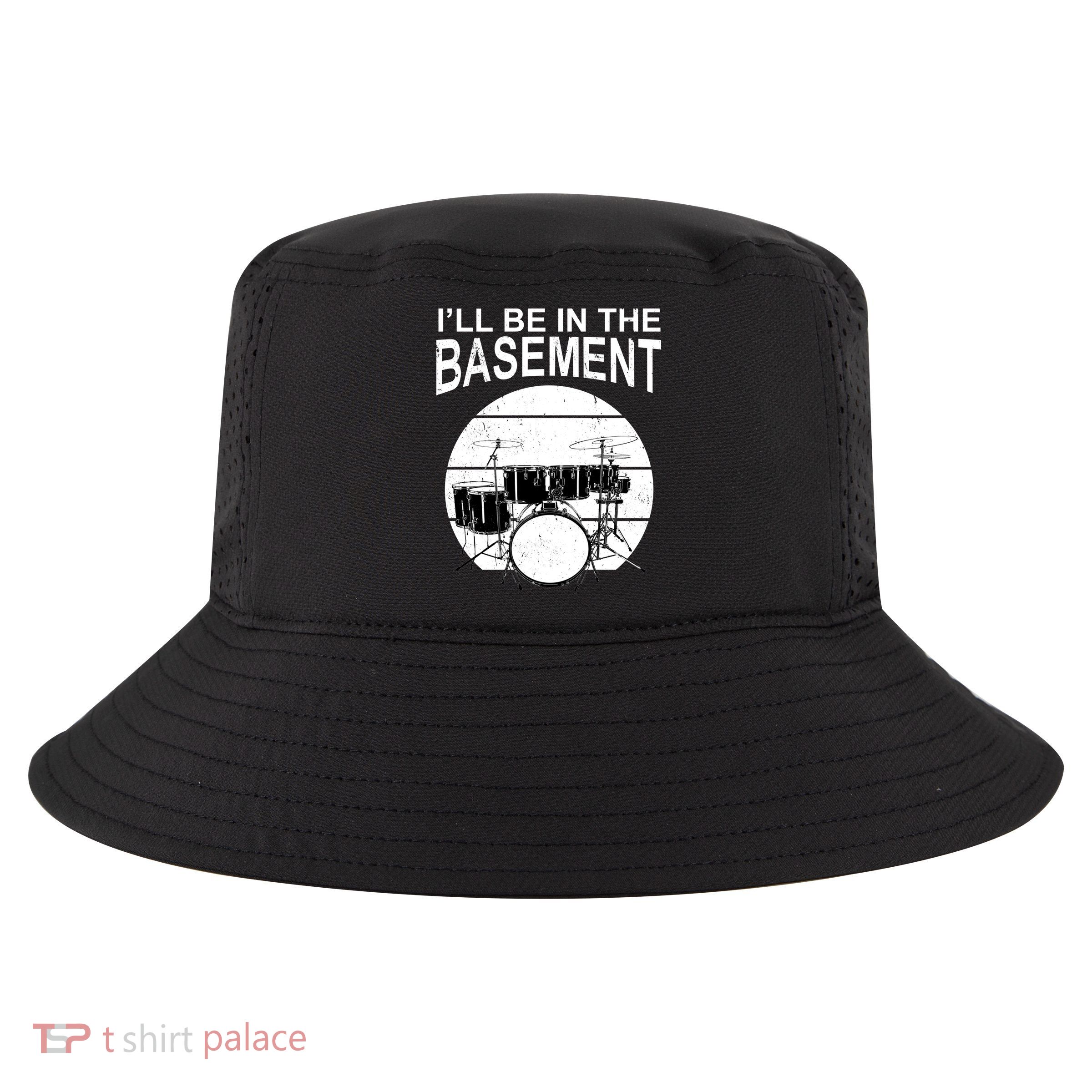 I'll Be In The Basement Drum Set Drumming Drummer Cool Comfort Performance Bucket Hat