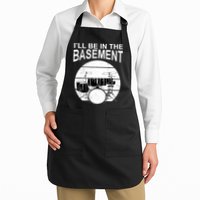 I'll Be In The Basement Drum Set Drumming Drummer Apron
