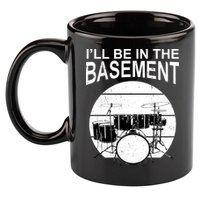 I'll Be In The Basement Drum Set Drumming Drummer 11oz C Handle Ceramic Mug