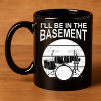 I'll Be In The Basement Drum Set Drumming Drummer 11oz C Handle Ceramic Mug