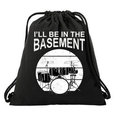 I'll Be In The Basement Drum Set Drumming Drummer Drawstring Bag