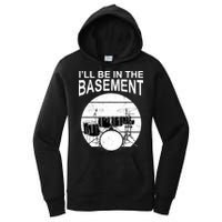 I'll Be In The Basement Drum Set Drumming Drummer Women's Pullover Hoodie