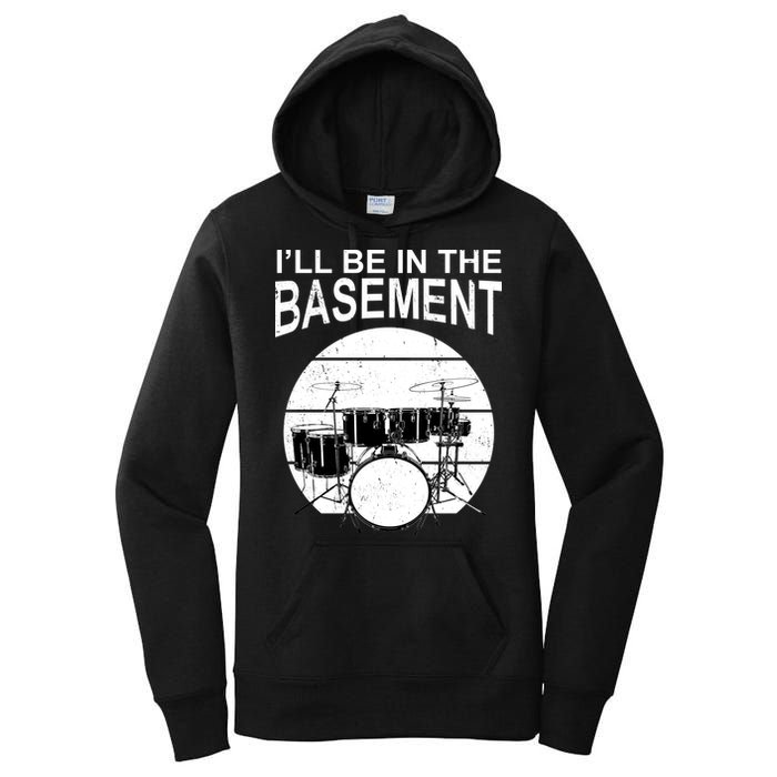 I'll Be In The Basement Drum Set Drumming Drummer Women's Pullover Hoodie