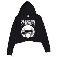 I'll Be In The Basement Drum Set Drumming Drummer Crop Fleece Hoodie