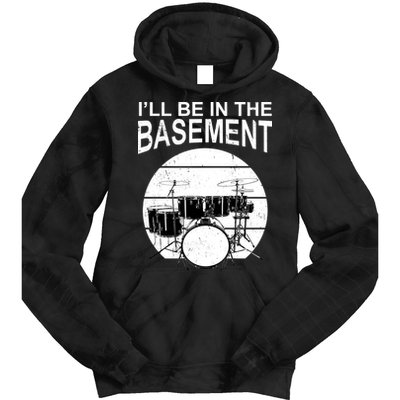 I'll Be In The Basement Drum Set Drumming Drummer Tie Dye Hoodie