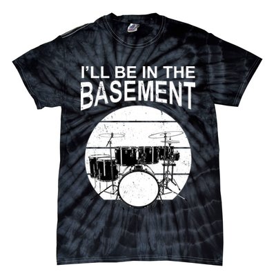 I'll Be In The Basement Drum Set Drumming Drummer Tie-Dye T-Shirt