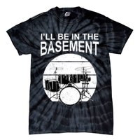 I'll Be In The Basement Drum Set Drumming Drummer Tie-Dye T-Shirt