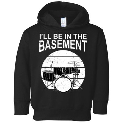 I'll Be In The Basement Drum Set Drumming Drummer Toddler Hoodie