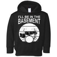 I'll Be In The Basement Drum Set Drumming Drummer Toddler Hoodie