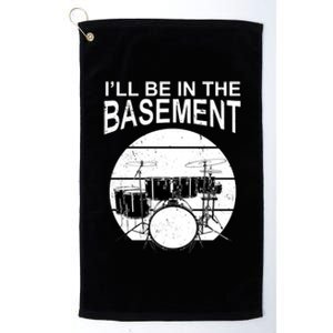 I'll Be In The Basement Drum Set Drumming Drummer Platinum Collection Golf Towel