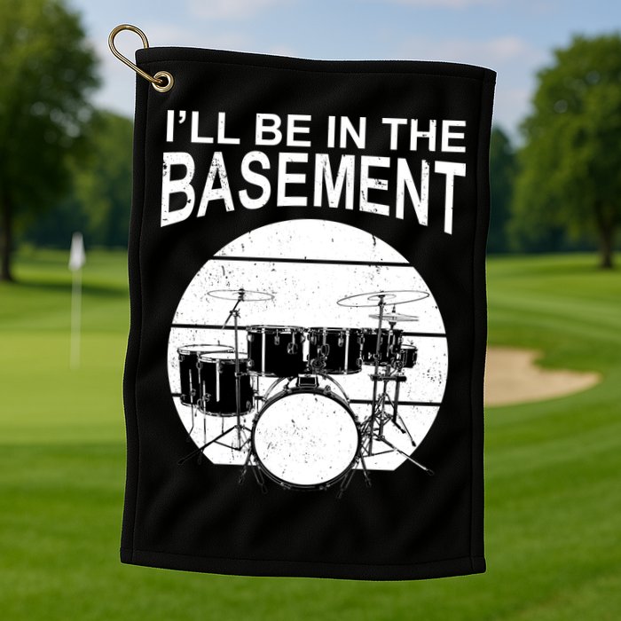 I'll Be In The Basement Drum Set Drumming Drummer Golf Towel