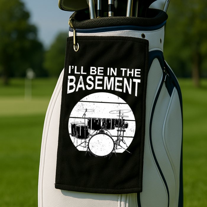 I'll Be In The Basement Drum Set Drumming Drummer Golf Towel