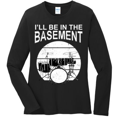 I'll Be In The Basement Drum Set Drumming Drummer Ladies Long Sleeve Shirt