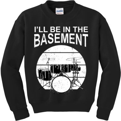 I'll Be In The Basement Drum Set Drumming Drummer Kids Sweatshirt