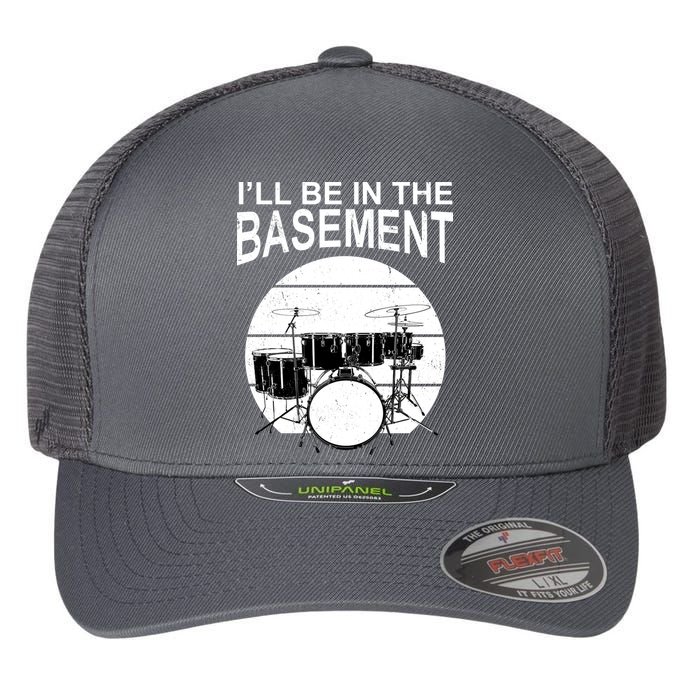 I'll Be In The Basement Drum Set Drumming Drummer Flexfit Unipanel Trucker Cap
