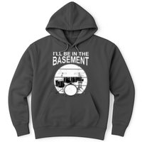 I'll Be In The Basement Drum Set Drumming Drummer Hoodie
