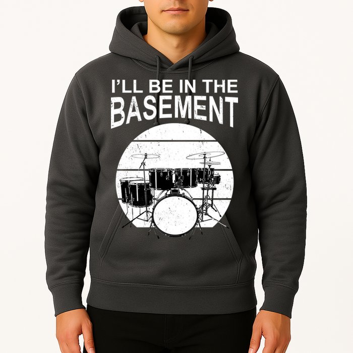 I'll Be In The Basement Drum Set Drumming Drummer Hoodie