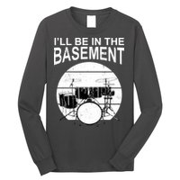 I'll Be In The Basement Drum Set Drumming Drummer Long Sleeve Shirt