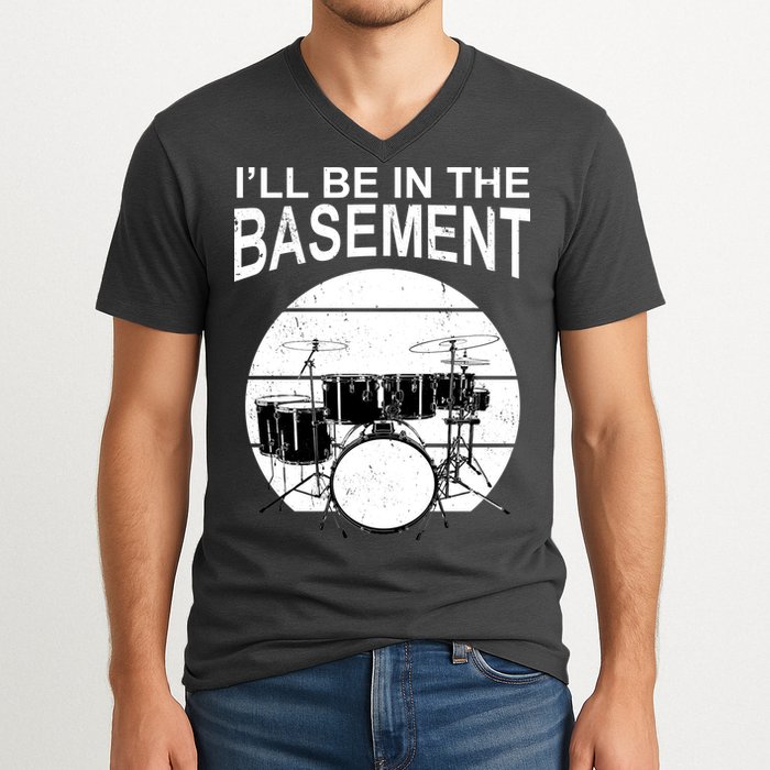 I'll Be In The Basement Drum Set Drumming Drummer V-Neck T-Shirt