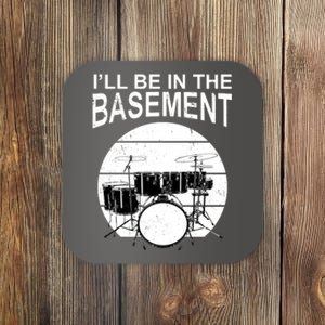 I'll Be In The Basement Drum Set Drumming Drummer Coaster