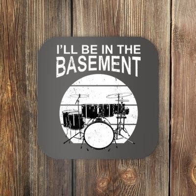 I'll Be In The Basement Drum Set Drumming Drummer Coaster