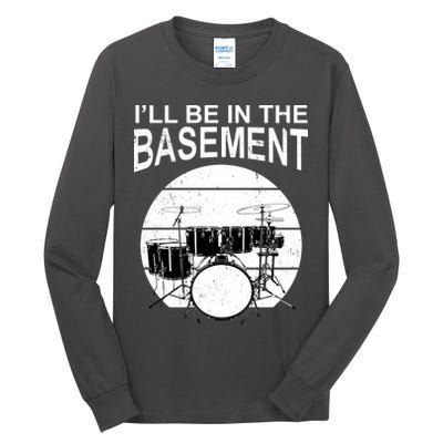 I'll Be In The Basement Drum Set Drumming Drummer Tall Long Sleeve T-Shirt