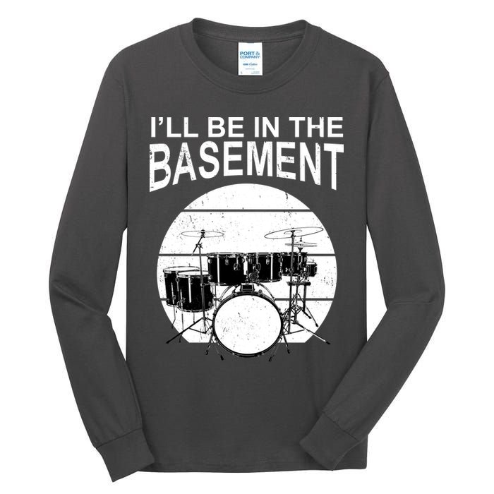 I'll Be In The Basement Drum Set Drumming Drummer Tall Long Sleeve T-Shirt