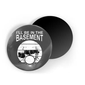 I'll Be In The Basement Drum Set Drumming Drummer Magnet