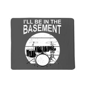 I'll Be In The Basement Drum Set Drumming Drummer Mousepad