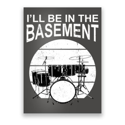 I'll Be In The Basement Drum Set Drumming Drummer Poster