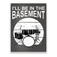 I'll Be In The Basement Drum Set Drumming Drummer Poster