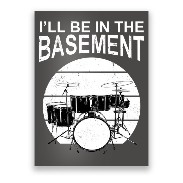 I'll Be In The Basement Drum Set Drumming Drummer Poster