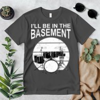 I'll Be In The Basement Drum Set Drumming Drummer Premium T-Shirt