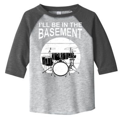 I'll Be In The Basement Drum Set Drumming Drummer Toddler Fine Jersey T-Shirt