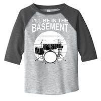 I'll Be In The Basement Drum Set Drumming Drummer Toddler Fine Jersey T-Shirt