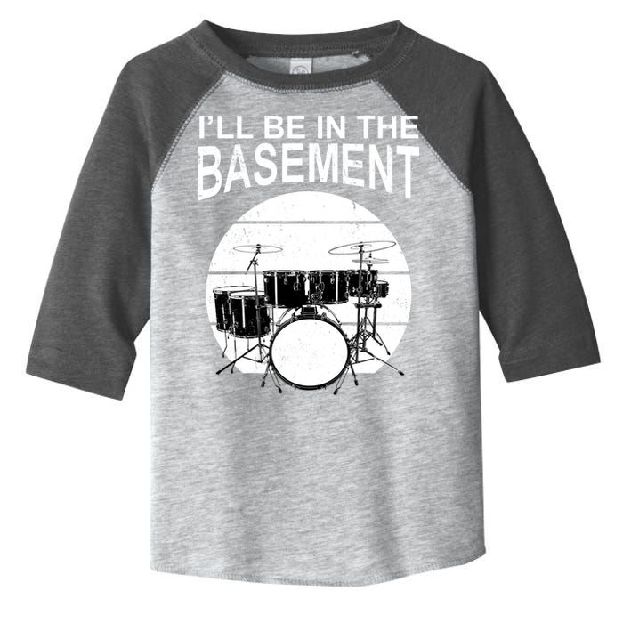 I'll Be In The Basement Drum Set Drumming Drummer Toddler Fine Jersey T-Shirt