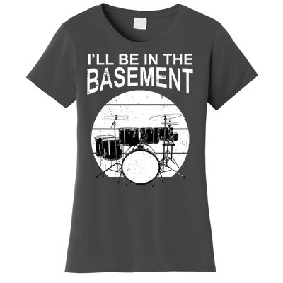 I'll Be In The Basement Drum Set Drumming Drummer Women's T-Shirt