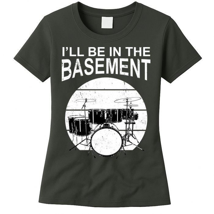 I'll Be In The Basement Drum Set Drumming Drummer Womens T-Shirt