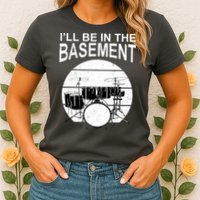 I'll Be In The Basement Drum Set Drumming Drummer Womens T-Shirt