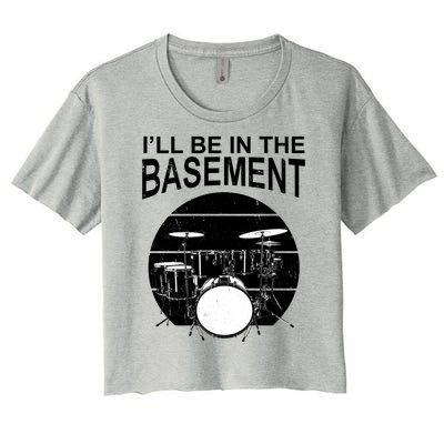 I'll Be In The Basement Drum Set Drumming Drummer Women's Crop Top Tee